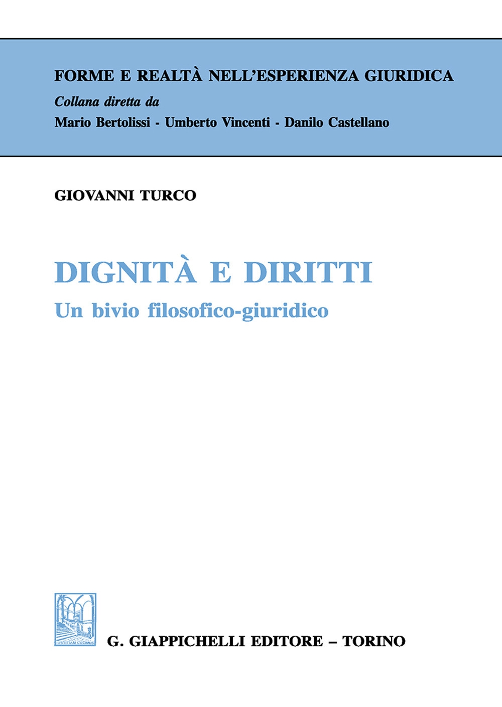 Dignità e diritti. Un bivio filosofico-giuridico Dignità e diritti. Un bivio filosofico-giuridico