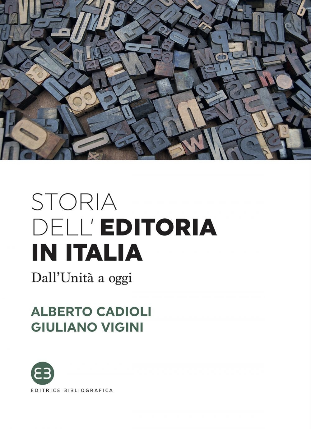 Storia dell'editoria in Italia. Dall'Unità a oggi Storia dell'editoria in Italia. Dall'Unità a oggi