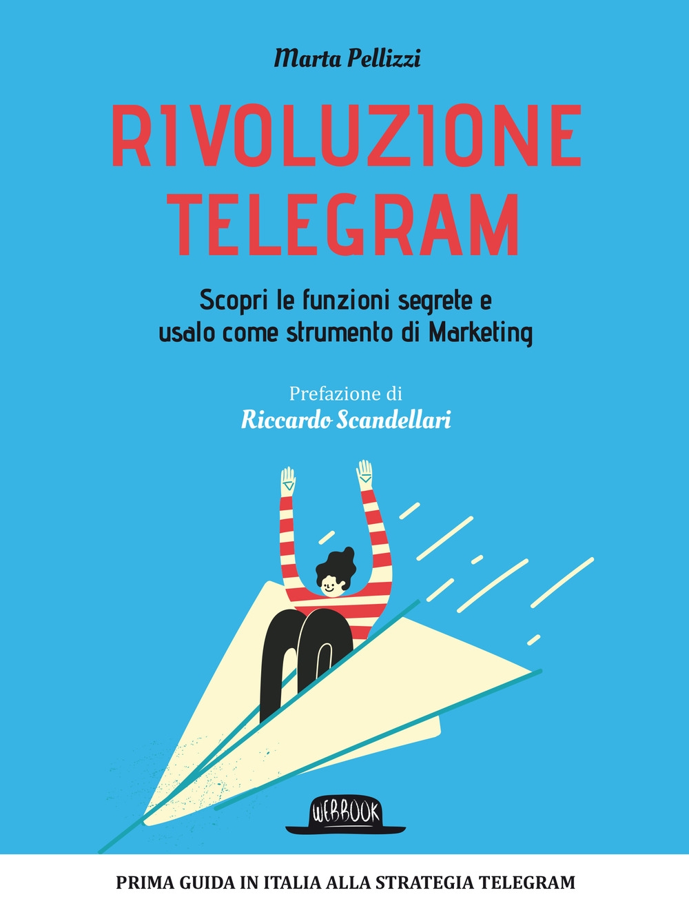 Rivoluzione Telegram. Scopri le funzioni segrete e usalo come strumento di marketing Rivoluzione Telegram. Scopri le funzioni segrete e usalo come strumento di marketing