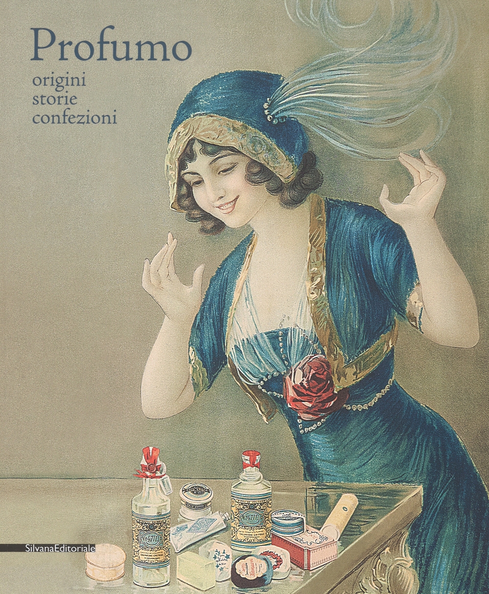 Profumo. Origini, storie, confezioni