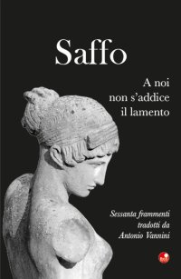 Saffo. A noi non s'addice il lamento