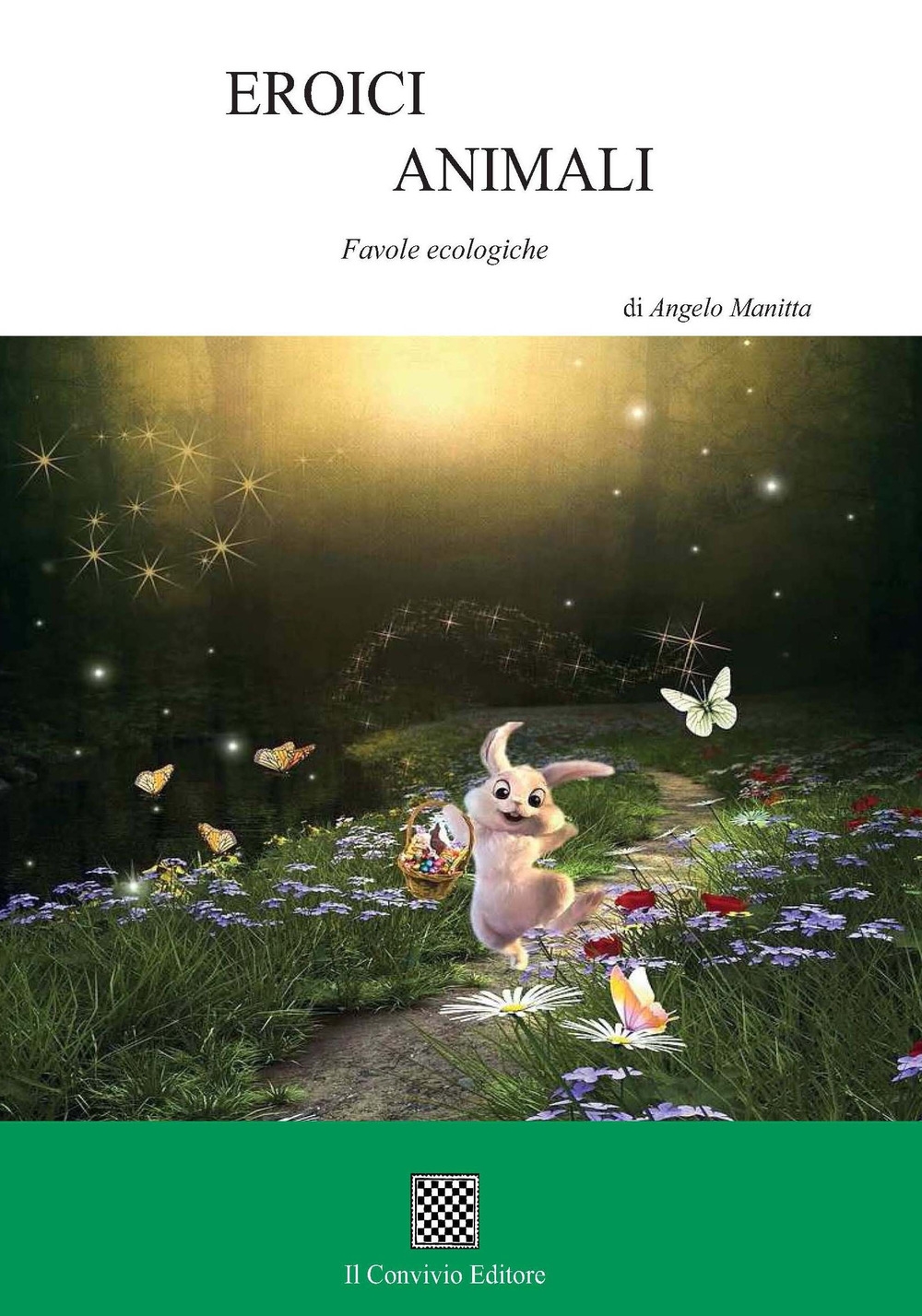 Eroici animali. Favole ecologiche. Ediz. illustrata Eroici animali. Favole ecologiche. Ediz. illustrata