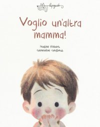 Voglio un'altra mamma!
