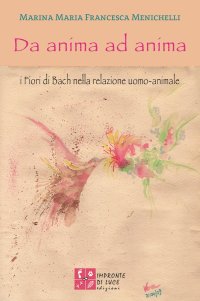 Da anima ad anima. I fiori di Bach nella relazione uomo-animale. Nuova ediz
