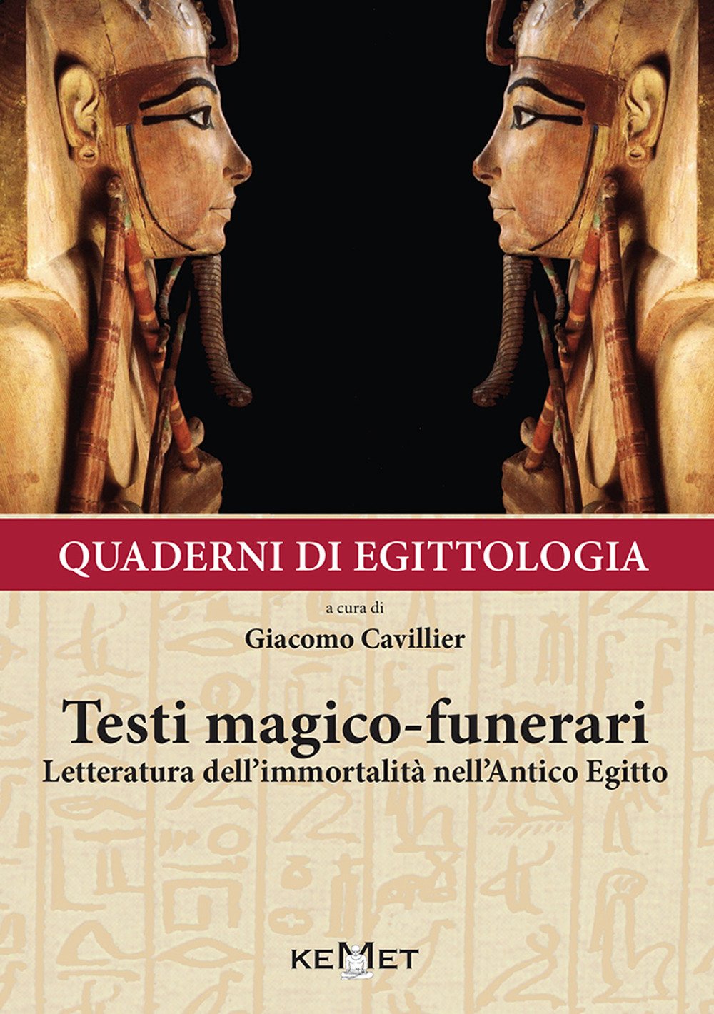 Quaderni di Egittologia: Testi Magico-Funerari. Letteratura Dell'Immortalità nell'Antico Egitto Quaderni di Egittologia: Testi Magico-Funerari. Letteratura Dell'Immortalità nell'Antico Egitto