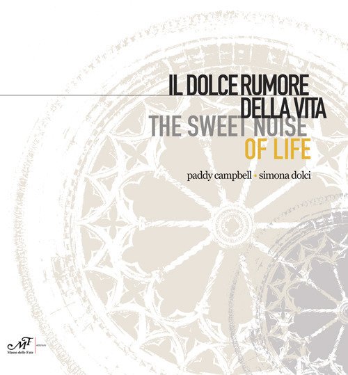 Il dolce rumore della vita-The sweet noise of life. Paddy Campbell. Simona Dolci Il dolce rumore della vita-The sweet noise of life. Paddy Campbell. Simona Dolci