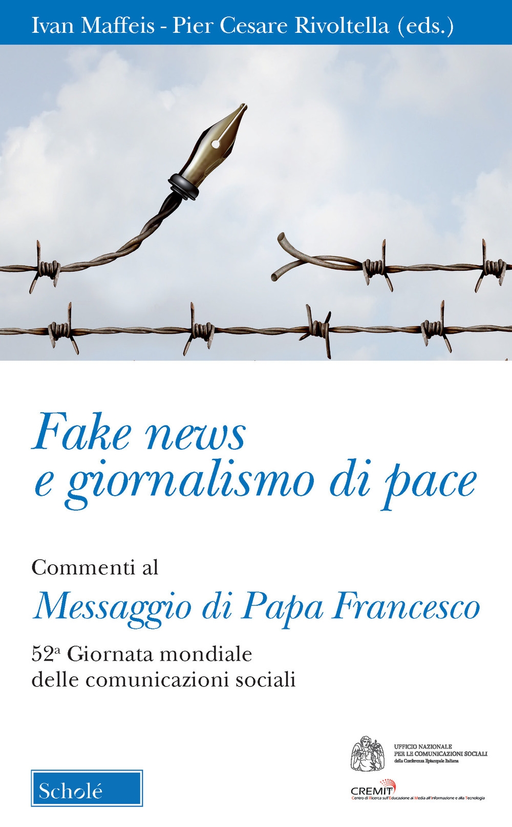 Fake news e giornalismo di pace. Commenti al Messaggio di papa Francesco. 52ª giornata mondiale delle comunicazioni sociali Fake news e giornalismo di pace. Commenti al Messaggio di papa Francesco. 52ª giornata mondiale delle comunicazioni sociali