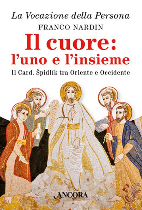 Il cuore: l'uno e l'insieme. Il cardinale Spidlik tra Oriente e Occidente Il cuore: l'uno e l'insieme. Il cardinale Spidlik tra Oriente e Occidente