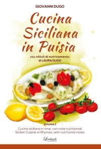 Cucina siciliana in puisìa. Ccu nòtuli di nutricamentu. Vol. 1