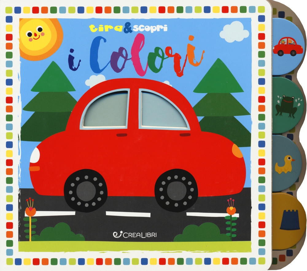I colori. Tira&scopri. Ediz. a colori I colori. Tira&scopri. Ediz. a colori