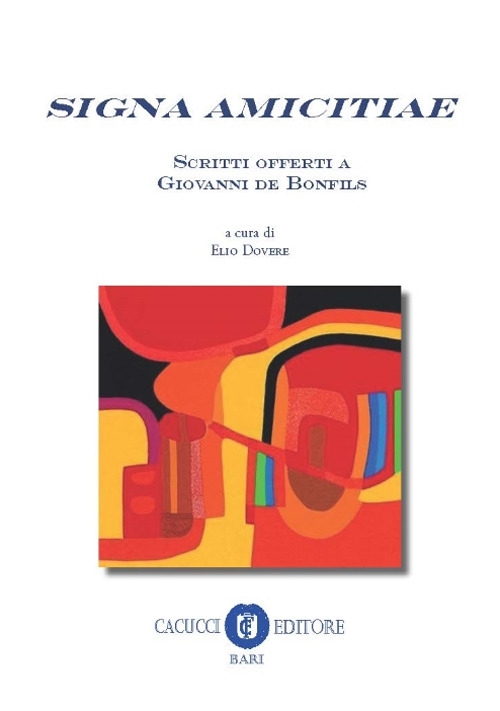 Signa amicitiae. Scritti offerti a Giovanni de Bonfils Signa amicitiae. Scritti offerti a Giovanni de Bonfils
