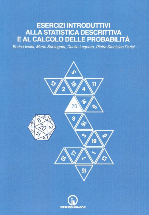 Esercizi introduttivi alla statistica descrittiva e al calcolo delle probabilità Esercizi introduttivi alla statistica descrittiva e al calcolo delle probabilità