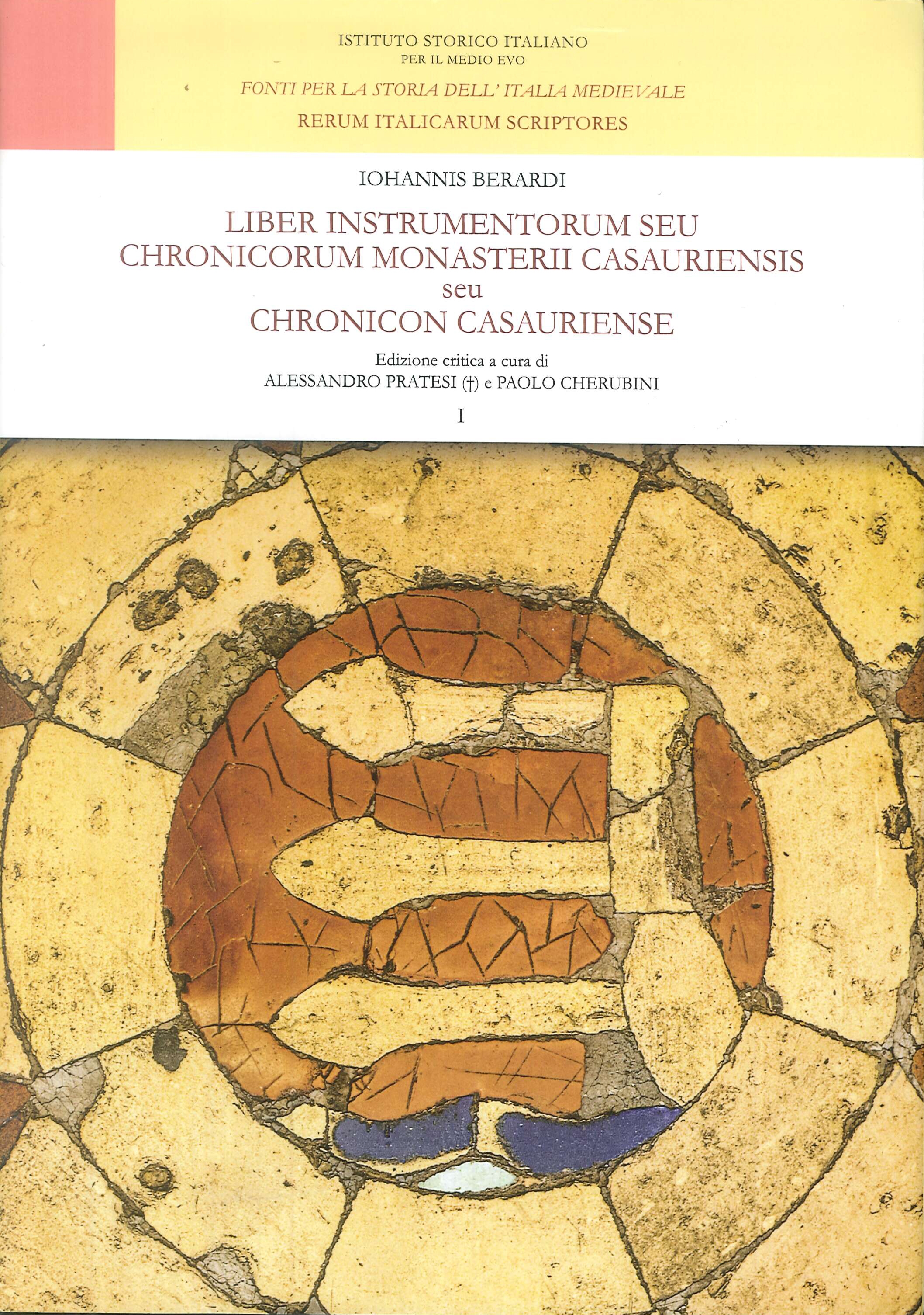 Liber Instrumentorum Seu Chronicorum Monasterii Casauriensis Seu Chronicon Casauriense. Testo Latino a Fronte. Vol. 1 Liber Instrumentorum Seu Chronicorum Monasterii Casauriensis Seu Chronicon Casauriense. Testo Latino a Fronte. Vol. 1
