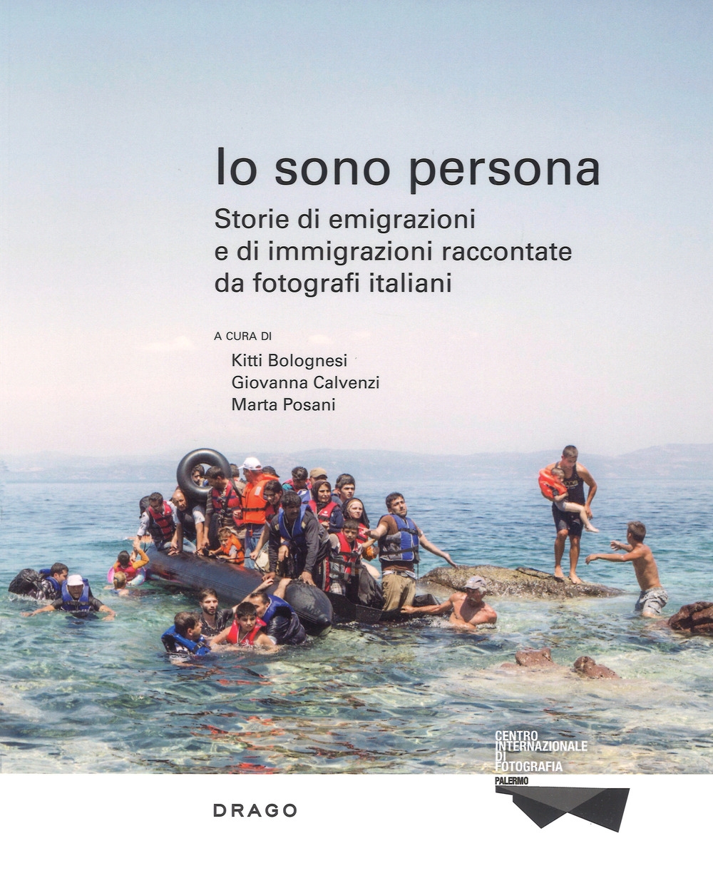 Io sono persona. Storie di emigrazioni e di immigrazioni raccontate da fotografi italiani. Ediz. illustrata Io sono persona. Storie di emigrazioni e di immigrazioni raccontate da fotografi italiani. Ediz. illustrata