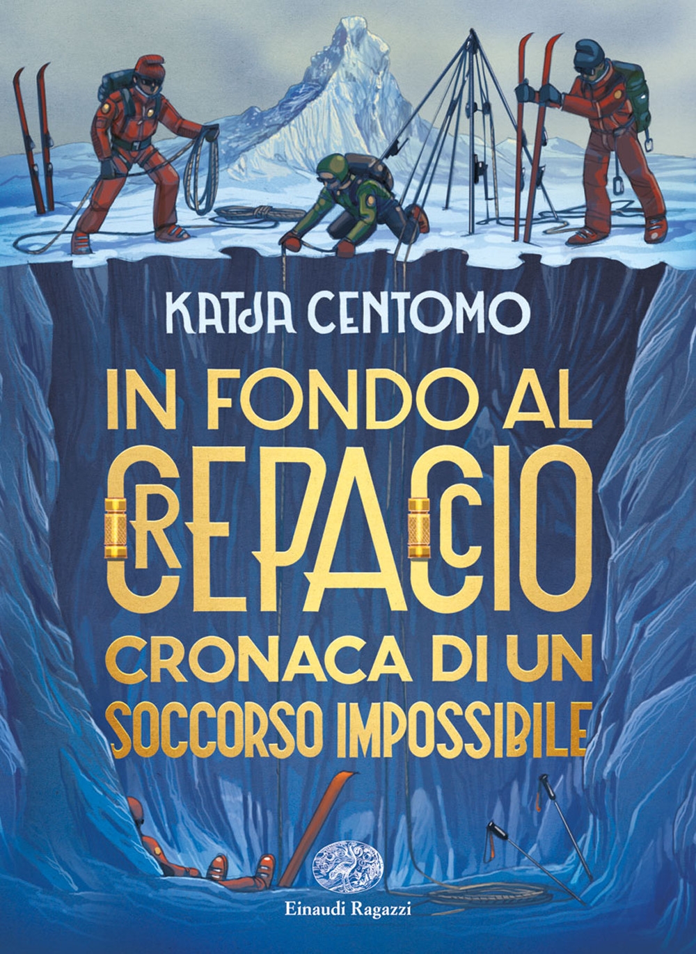 In fondo al crepaccio. Cronaca di un soccorso impossibile In fondo al crepaccio. Cronaca di un soccorso impossibile
