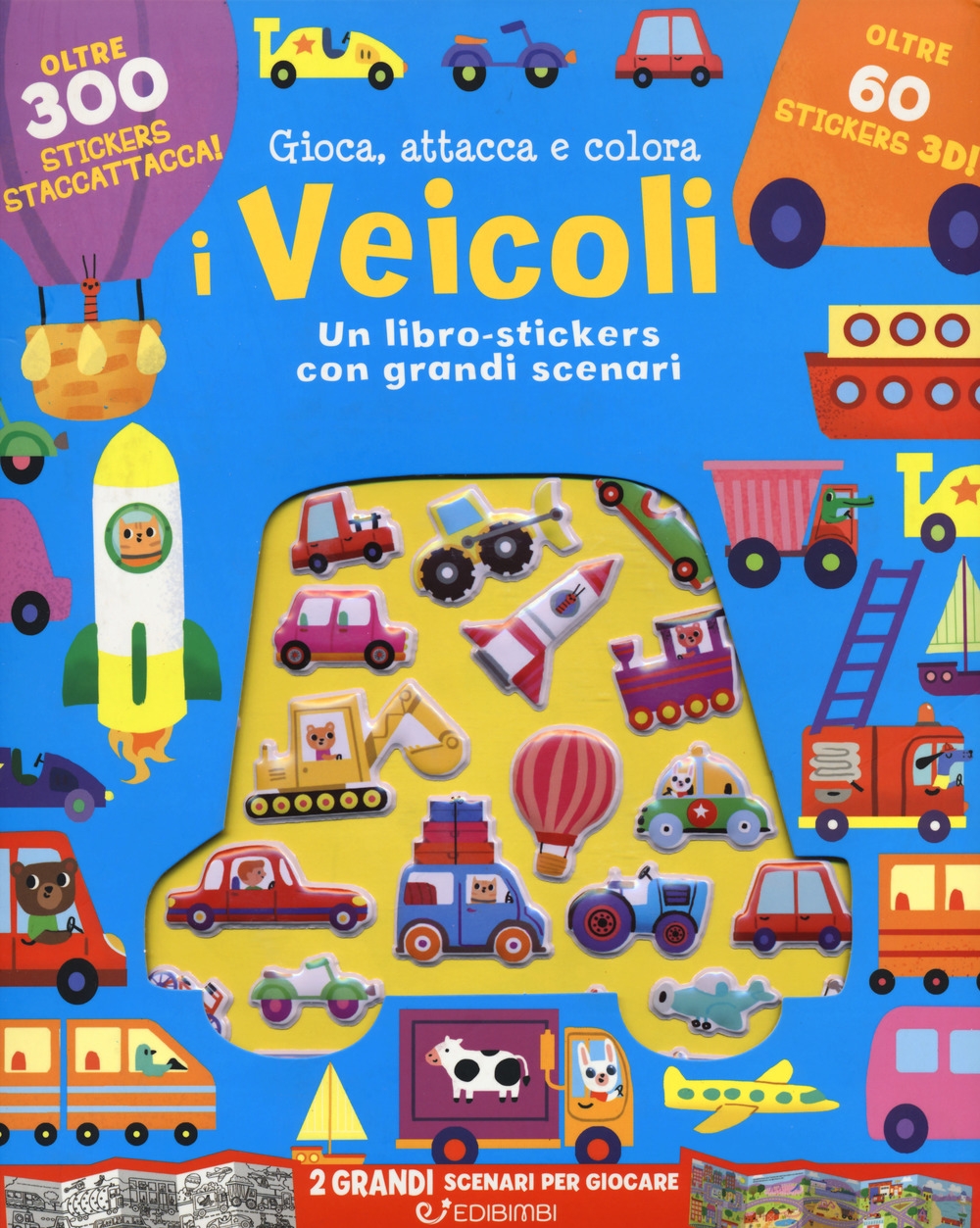 I veicoli. Gioca attacca e colora. Con adesivi. Ediz. a colori I veicoli. Gioca attacca e colora. Con adesivi. Ediz. a colori