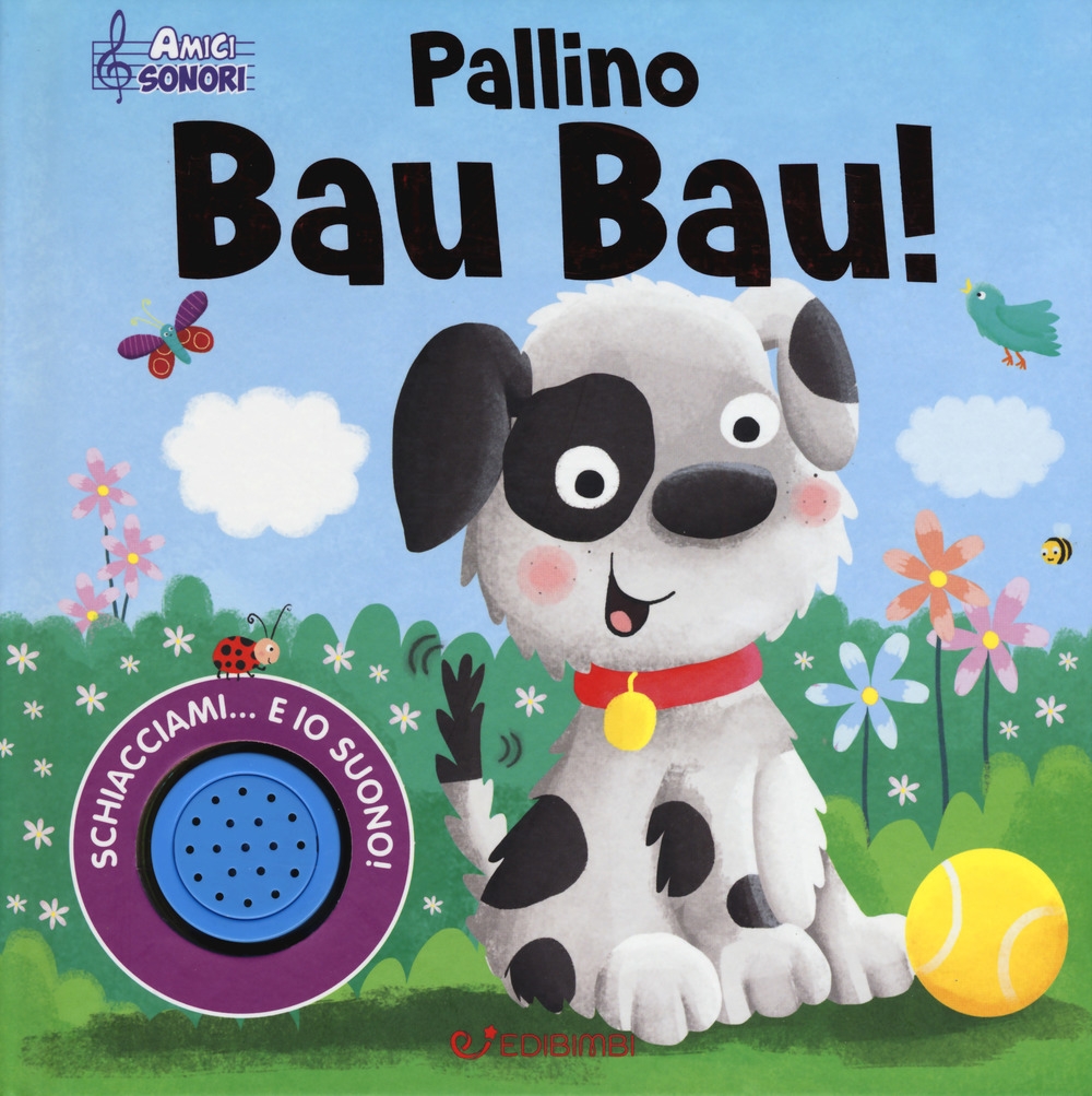 Pallino Bau Bau! Amici sonori Pallino Bau Bau! Amici sonori