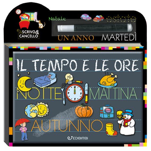 Il tempo e le ore. Scrivo e cancello. Con gadget Il tempo e le ore. Scrivo e cancello. Con gadget
