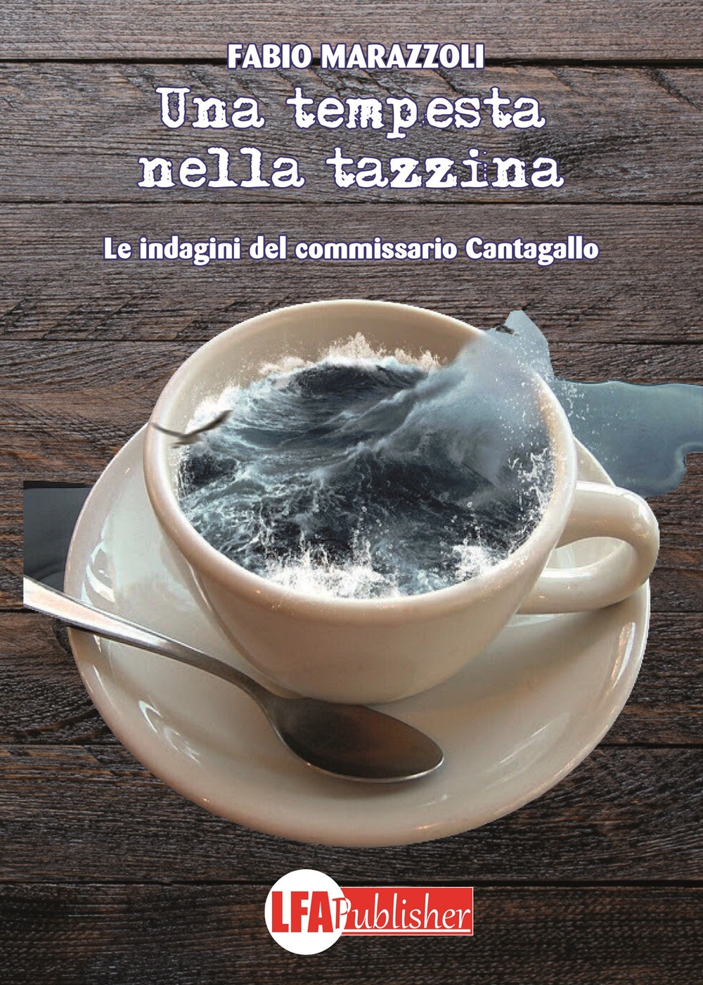 Una tempesta nella tazzina. Le indagini del commissario Cantagallo Una tempesta nella tazzina. Le indagini del commissario Cantagallo