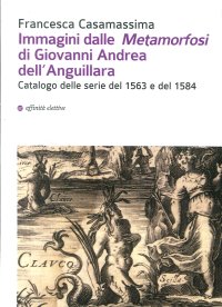 Immagini dalle «Metamorfosi» di Giovanni Andrea dell'Anguillara. Catalogo delle serie del 1563 e del 1584