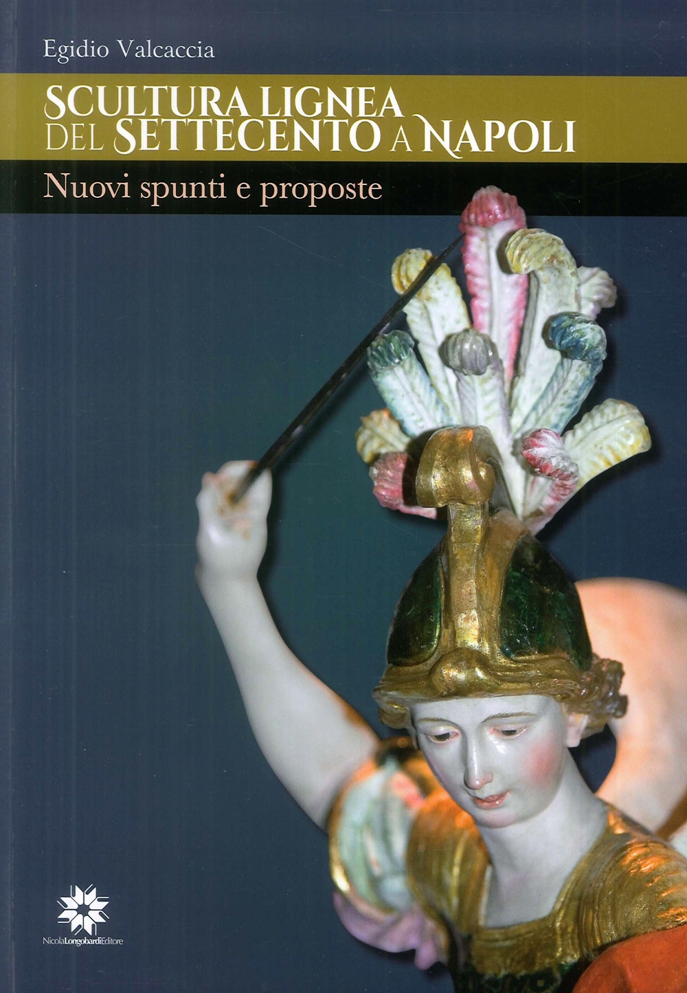 Scultura Lignea del Settecento a Napoli. Nuovi spunti e proposte Scultura Lignea del Settecento a Napoli. Nuovi spunti e proposte
