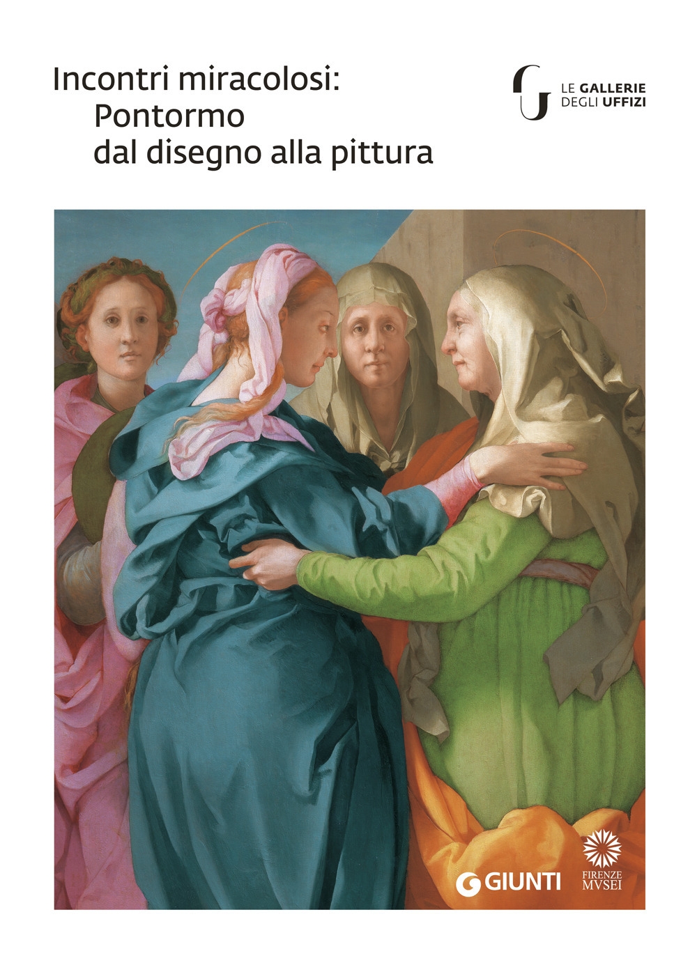 Incontri miracolosi. Pontormo dal disegno alla pittura Incontri miracolosi. Pontormo dal disegno alla pittura