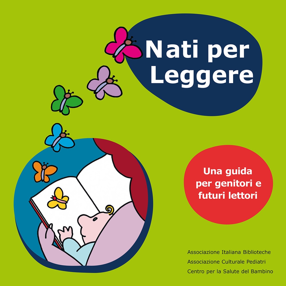 Nati per leggere. Una guida per genitori e futuri lettori Nati per leggere. Una guida per genitori e futuri lettori