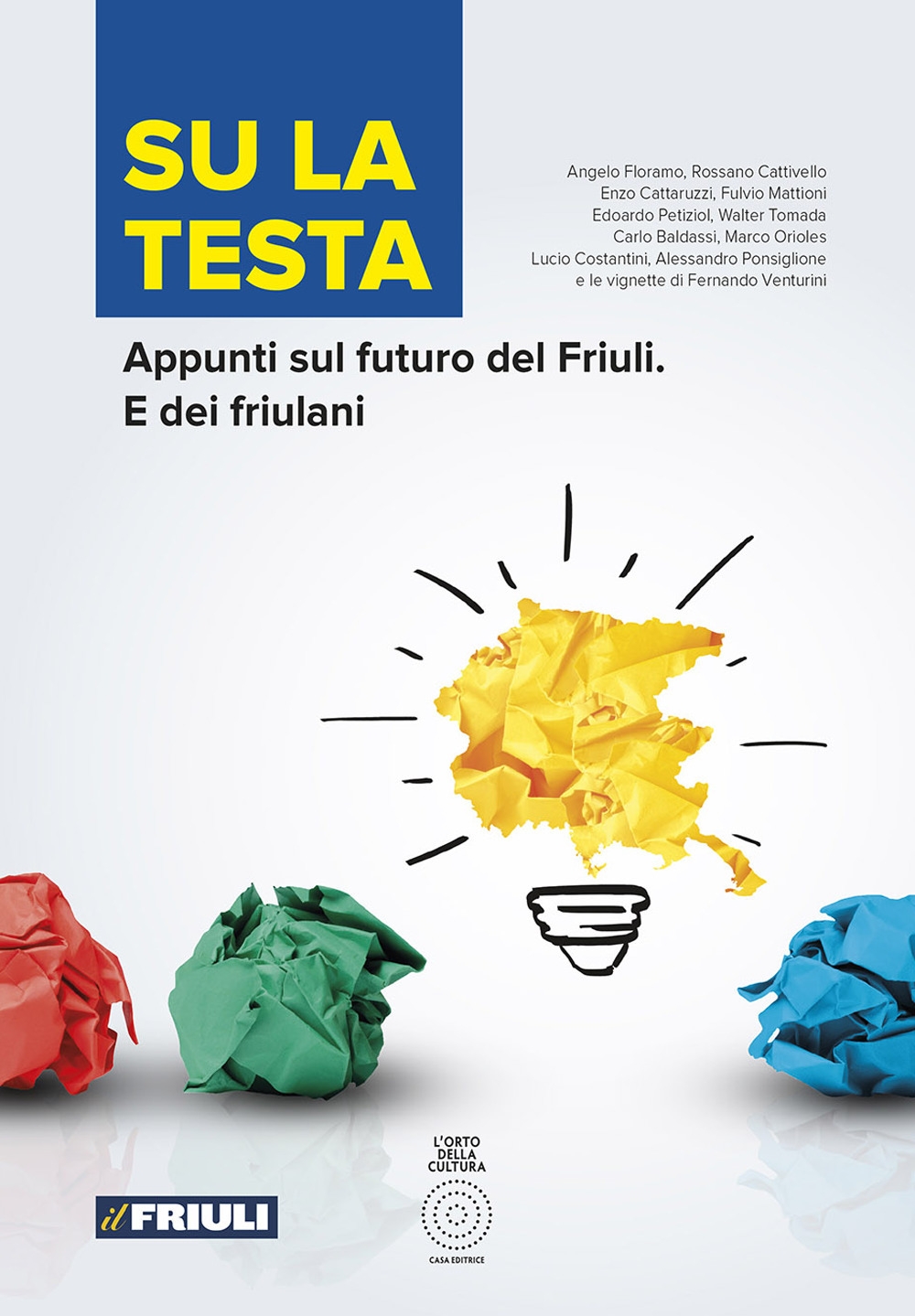 Su la testa. Appunti sul futuro del Friuli. E dei friulani Su la testa. Appunti sul futuro del Friuli. E dei friulani