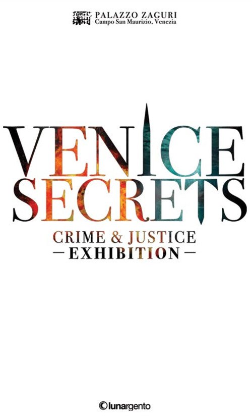 Venice secrets. Crime & justice exhibition. Catalogo della mostra (Venezia, 31 marzo-1 maggio 2018). Ediz. inglese Venice secrets. Crime & justice exhibition. Catalogo della mostra (Venezia, 31 marzo-1 maggio 2018). Ediz. inglese