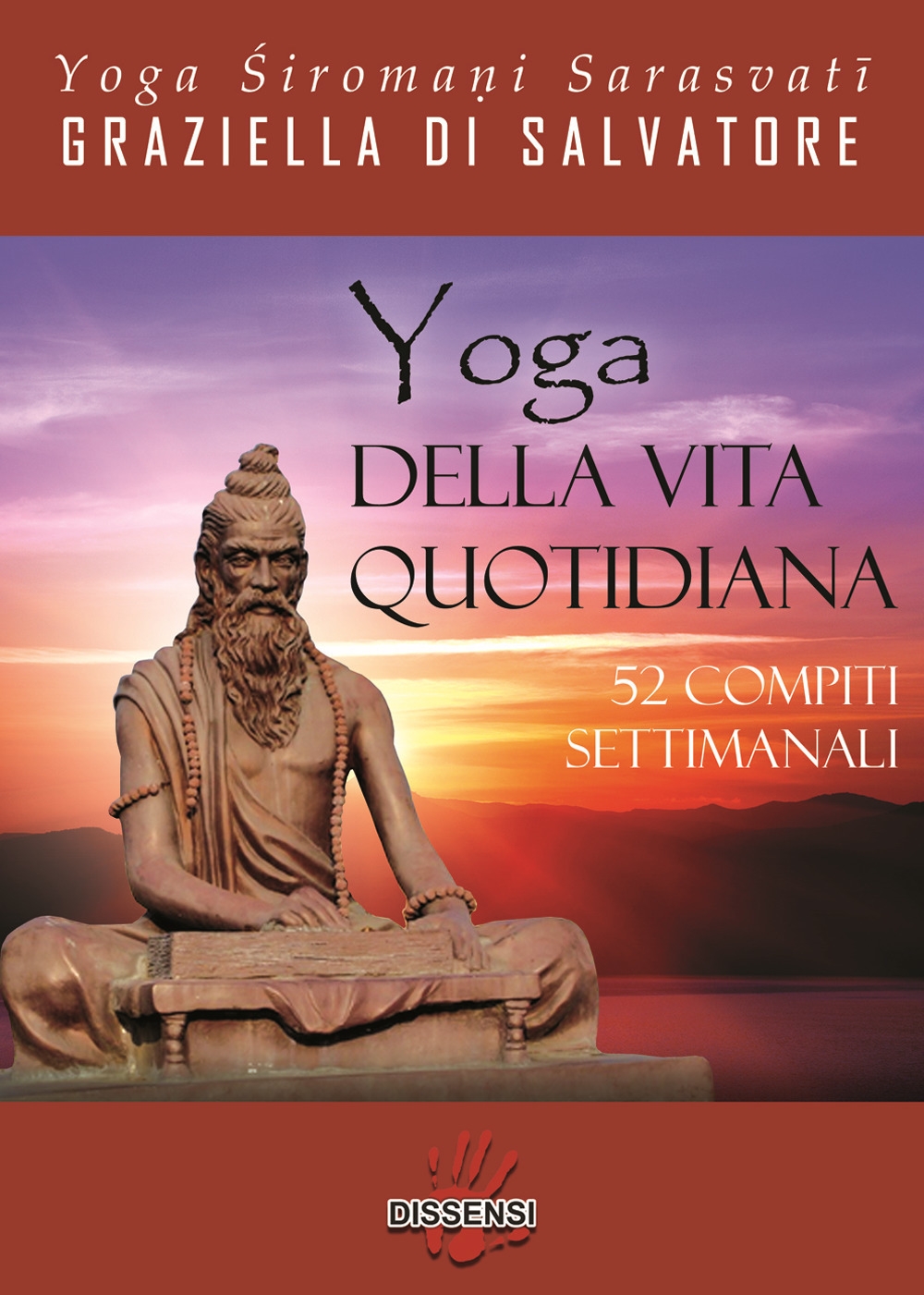 Yoga della vita quotidiana. 52 compiti settimanali Yoga della vita quotidiana. 52 compiti settimanali
