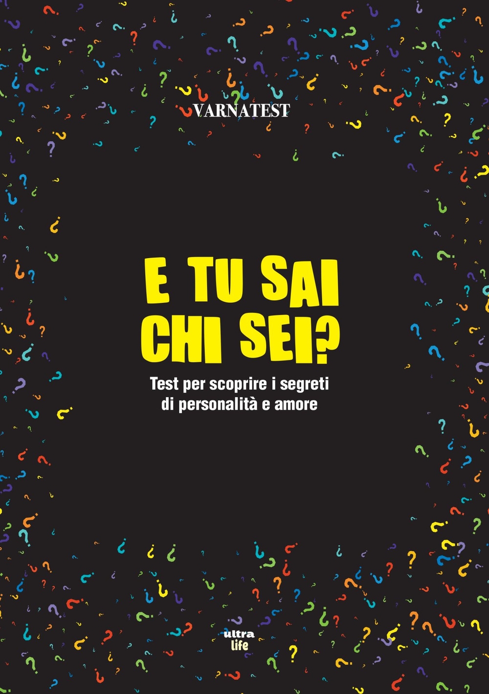 E tu sai chi sei? Test per scoprire i segreti di personalità e amore E tu sai chi sei? Test per scoprire i segreti di personalità e amore