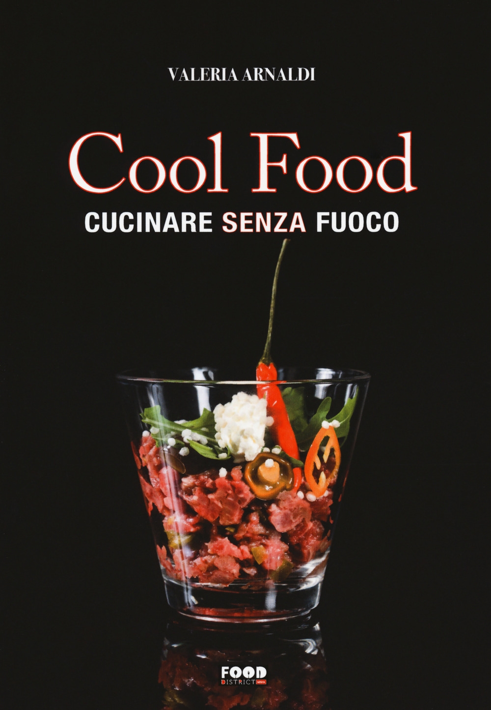 Cool food. Cucinare senza fuoco Cool food. Cucinare senza fuoco