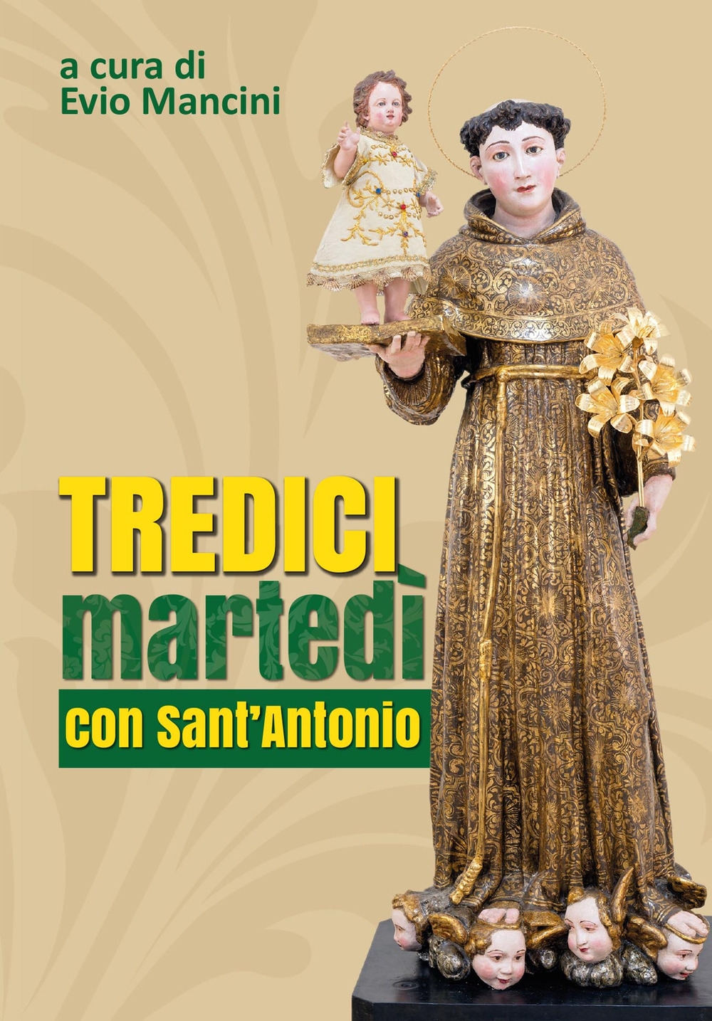 Tredici martedì con Sant'Antonio Tredici martedì con Sant'Antonio