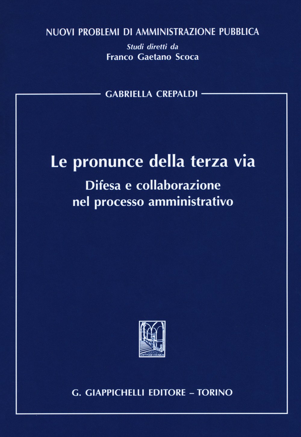 Le pronunce della terza via. Difesa e collaborazione nel processo amministrativo Le pronunce della terza via. Difesa e collaborazione nel processo amministrativo
