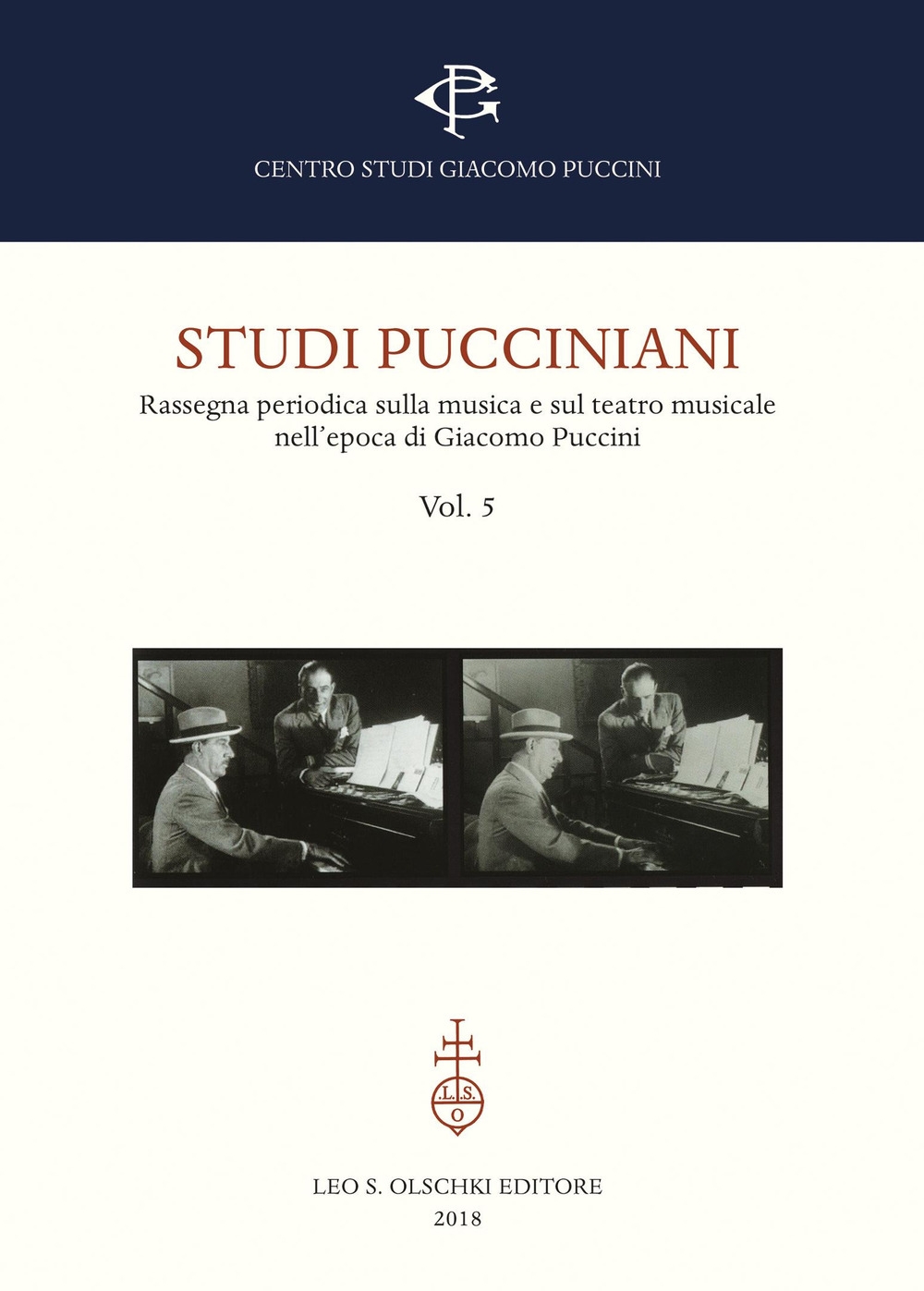 Studi Pucciniani. Vol. 5 Rassegna sulla Musica e sul Teatro Musicale nell'Epoca di Giacomo Puccini Studi Pucciniani. Vol. 5 Rassegna sulla Musica e sul Teatro Musicale nell'Epoca di Giacomo Puccini