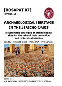 Archaeological Heritage in the Jericho Oasis. A systematic Catalogue of Archaeological Sites for the sake of their Protection and Cultural Valorisation Archaeological Heritage in the Jericho Oasis. A systematic Catalogue of Archaeological Sites for the sake of their Protection and Cultural Valorisation