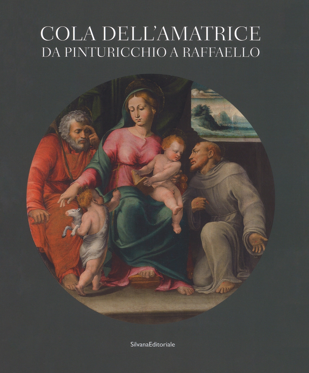 Cola dell'Amatrice tra Pinturicchio e Raffaello Cola dell'Amatrice tra Pinturicchio e Raffaello