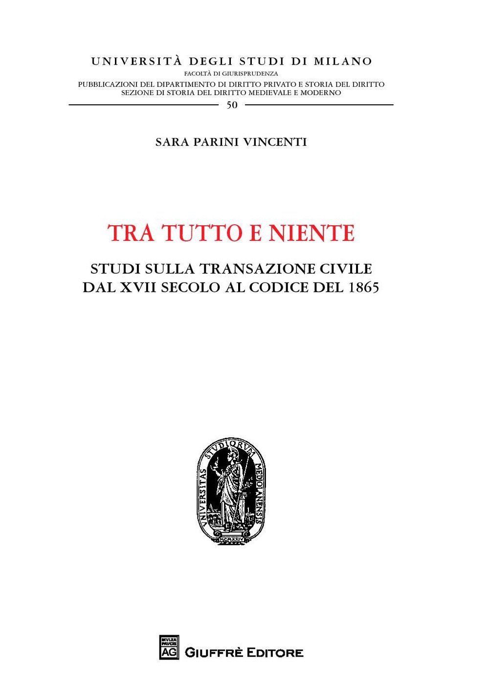 Tra tutto e niente. Studi sulla transazione civile dal XVII secolo al codice del 1865 Tra tutto e niente. Studi sulla transazione civile dal XVII secolo al codice del 1865