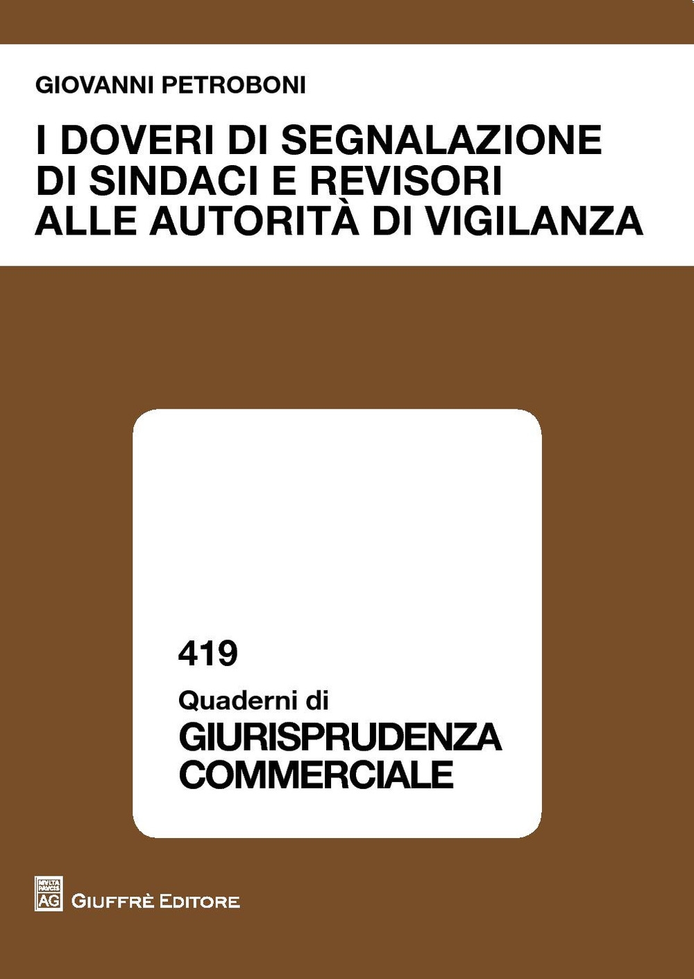 I doveri di segnalazione di sindaci e revisori alle autorità di vigilanza I doveri di segnalazione di sindaci e revisori alle autorità di vigilanza