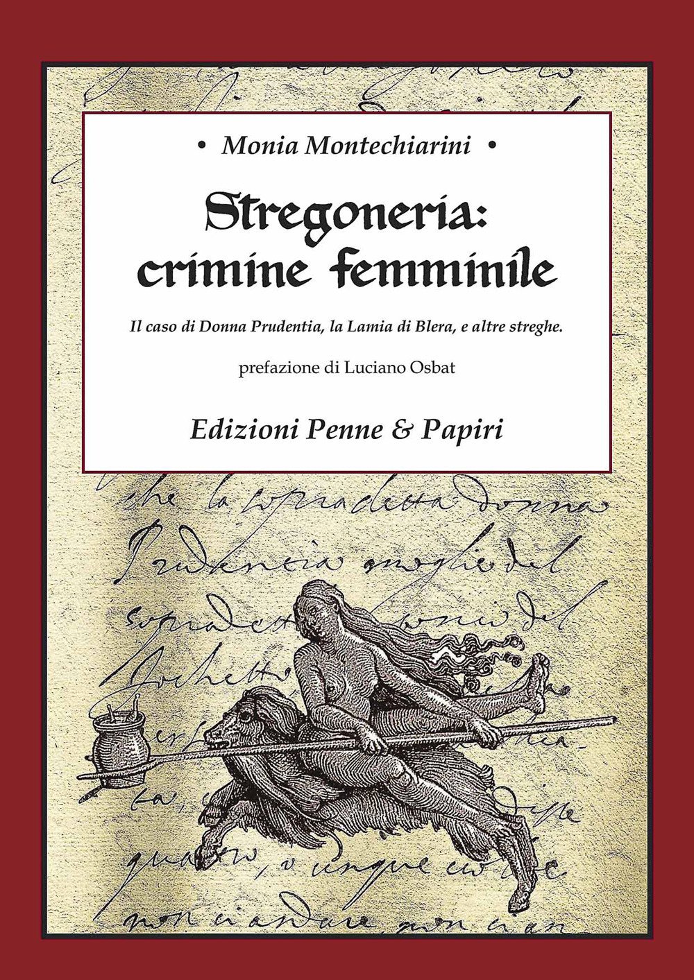 Stregoneria: crimine femminile. Il caso di Donna Prudentia, la Lamia di Blera, e altre streghe Stregoneria: crimine femminile. Il caso di Donna Prudentia, la Lamia di Blera, e altre streghe
