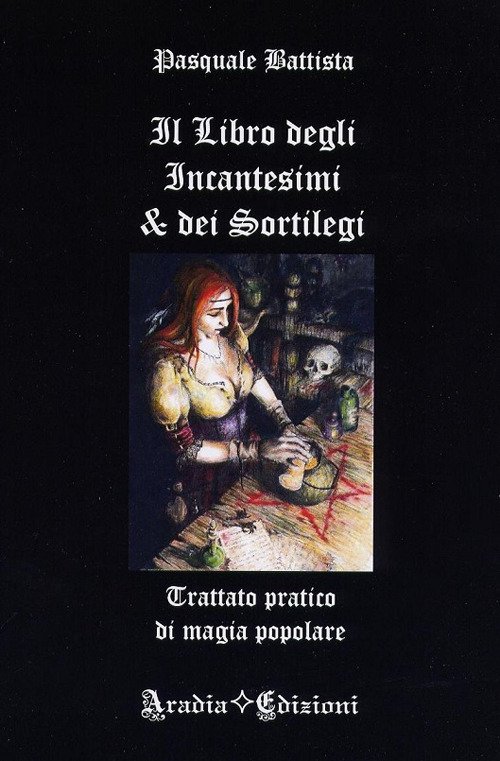Il libro degli incantesimi e dei sortilegi Il libro degli incantesimi e dei sortilegi