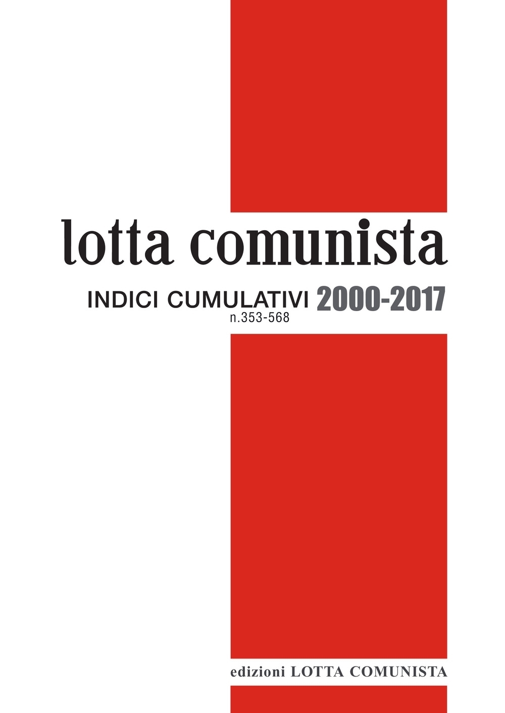 Lotta comunista. Indici cumulativi 2000-2017 Lotta comunista. Indici cumulativi 2000-2017