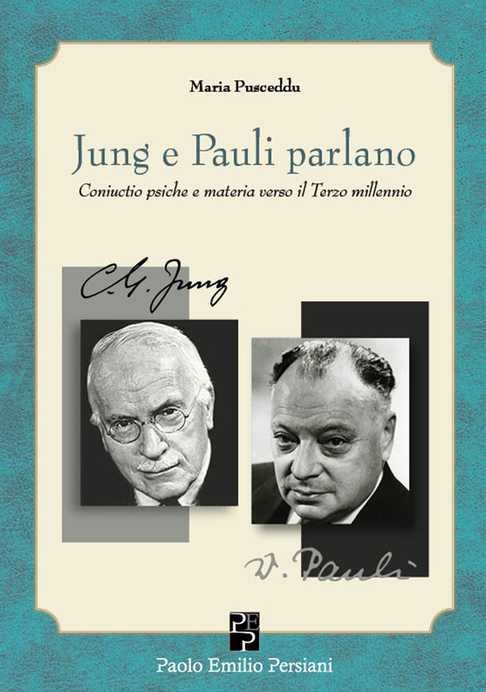 Jung e Pauli parlano. Coniuctio psiche e materia verso il Terzo millennio Jung e Pauli parlano. Coniuctio psiche e materia verso il Terzo millennio