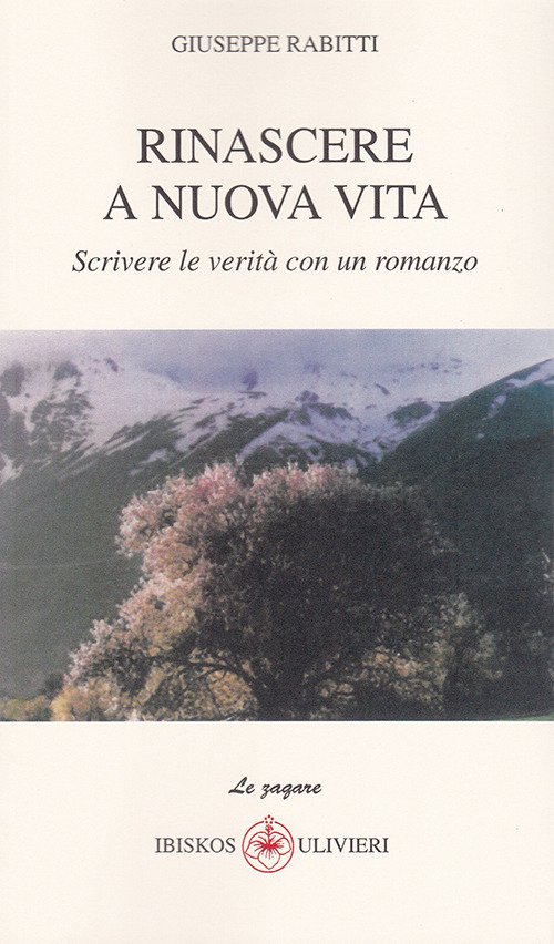 Rinascere a nuova vita. Scrivere le verità con un romanzo Rinascere a nuova vita. Scrivere le verità con un romanzo