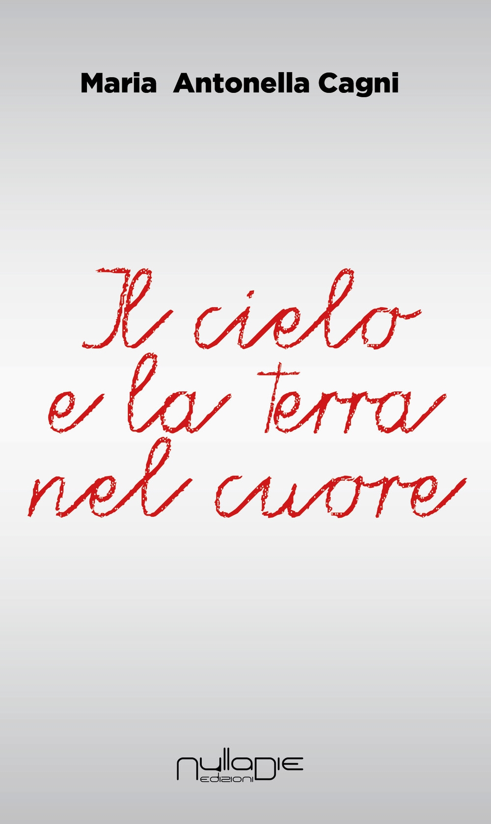 Il cielo e la terra nel cuore Il cielo e la terra nel cuore