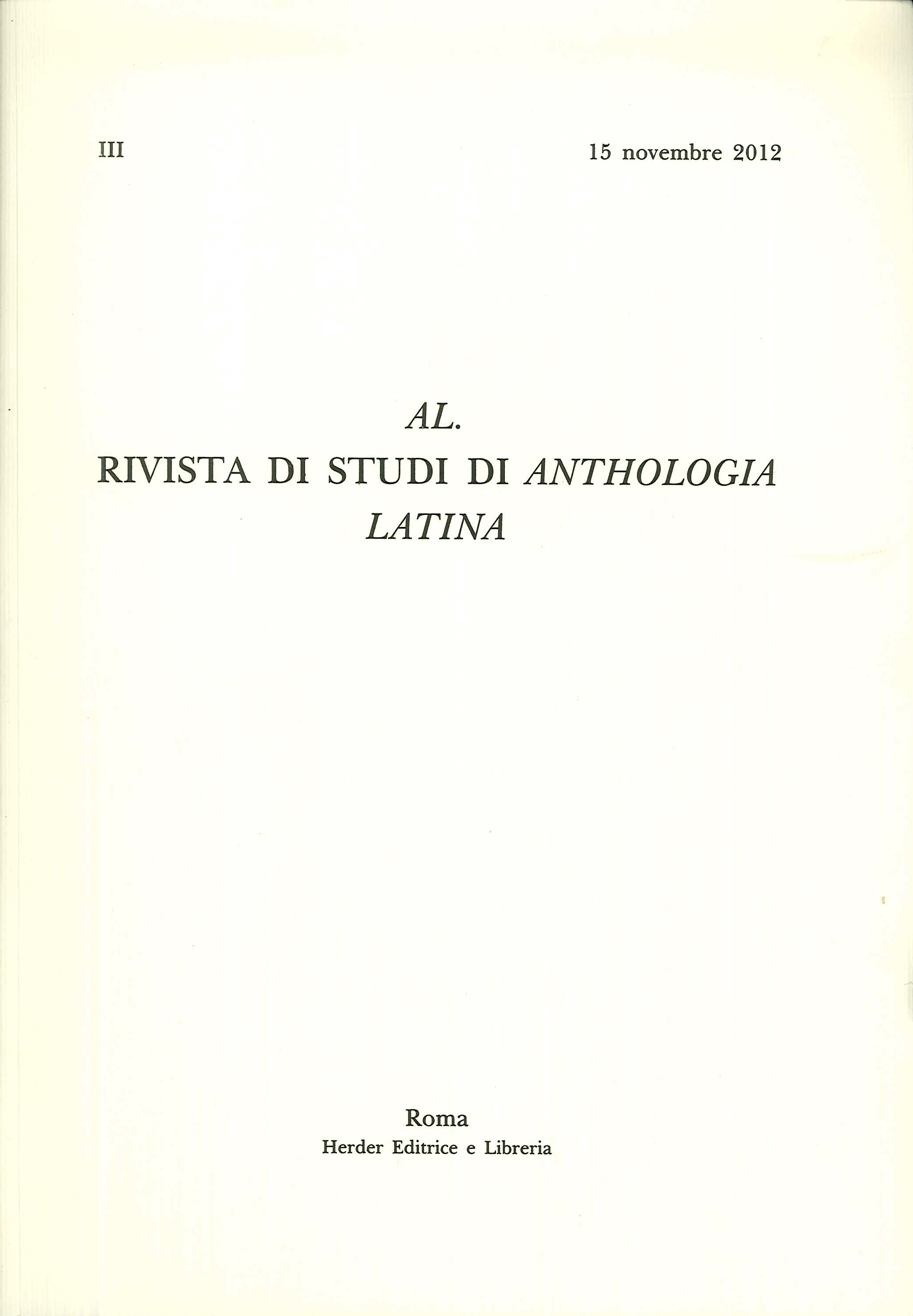 AL. Rivista di Studi di Anthologia Latina Vol. III. 15 Novembre 2012 AL. Rivista di Studi di Anthologia Latina Vol. III. 15 Novembre 2012