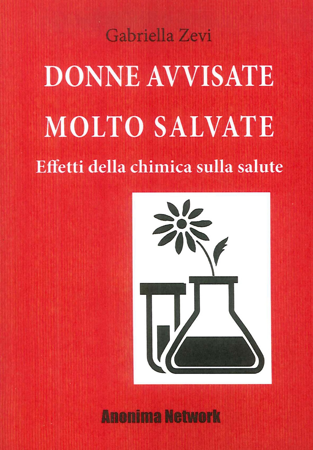 Donne Avvisate Molto Salvate. Effetti della chimica sulla salute Donne Avvisate Molto Salvate. Effetti della chimica sulla salute