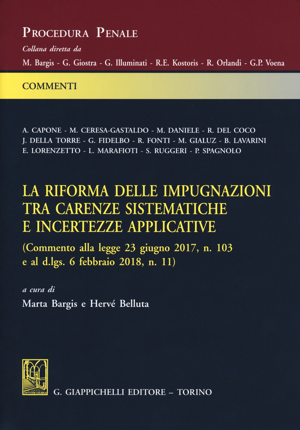 La riforma delle impugnazioni tra carenze sistematiche e incertezze applicative (Commento alla legge 23 giugno 2017, n. 103 e al d.lgs. 6 febbraio 2018, n. 11) La riforma delle impugnazioni tra carenze sistematiche e incertezze applicative (Commento alla legge 23 giugno 2017, n. 103 e al d.lgs. 6 febbraio 2018, n. 11)