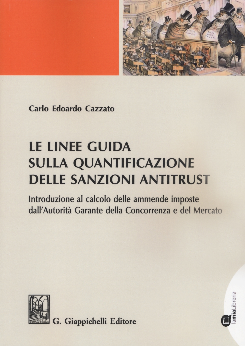 Le linee guida sulla quantificazione delle sanzioni antitrust. Introduzione al calcolo delle ammende imposte dall'Autorità Garante della Concorrenza e del Mercato. Con ebook Le linee guida sulla quantificazione delle sanzioni antitrust. Introduzione al calcolo delle ammende imposte dall'Autorità Garante della Concorrenza e del Mercato. Con ebook