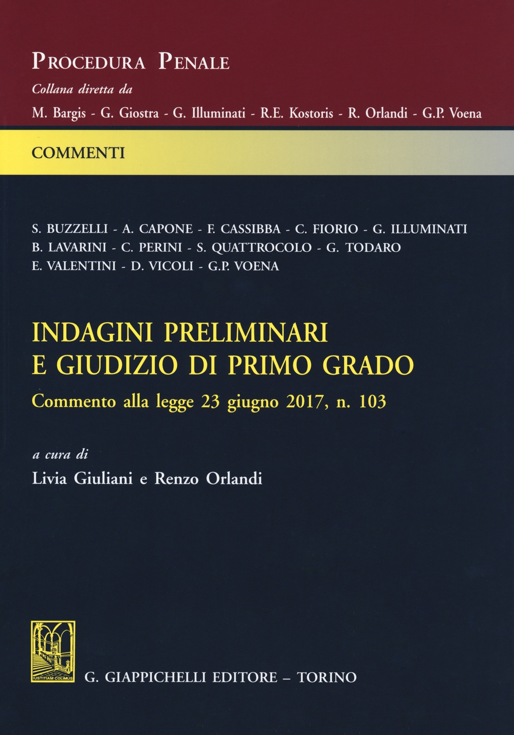 Indagini preliminari e giudizio di primo grado. Commento alla legge 23 giugno 2017, n. 103 Indagini preliminari e giudizio di primo grado. Commento alla legge 23 giugno 2017, n. 103